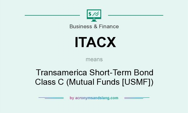 What does ITACX mean? It stands for Transamerica Short-Term Bond Class C (Mutual Funds [USMF])