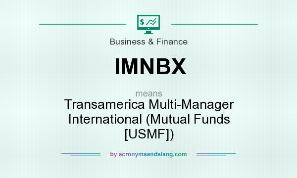 What does IMNBX mean? It stands for Transamerica Multi-Manager International (Mutual Funds [USMF])