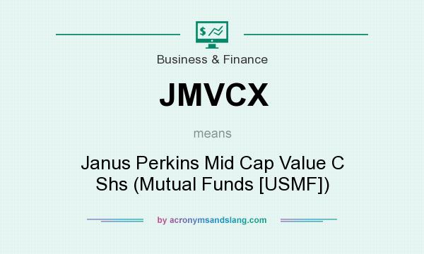 What does JMVCX mean? It stands for Janus Perkins Mid Cap Value C Shs (Mutual Funds [USMF])