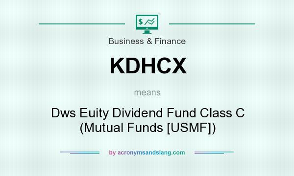 What does KDHCX mean? It stands for Dws Euity Dividend Fund Class C (Mutual Funds [USMF])