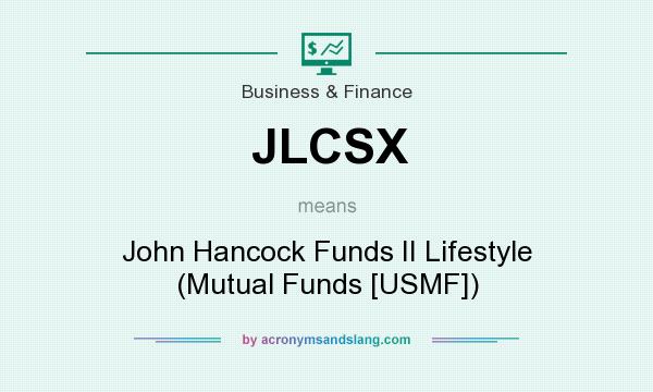 What does JLCSX mean? It stands for John Hancock Funds II Lifestyle (Mutual Funds [USMF])