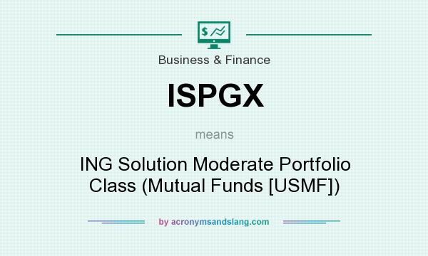 What does ISPGX mean? It stands for ING Solution Moderate Portfolio Class (Mutual Funds [USMF])