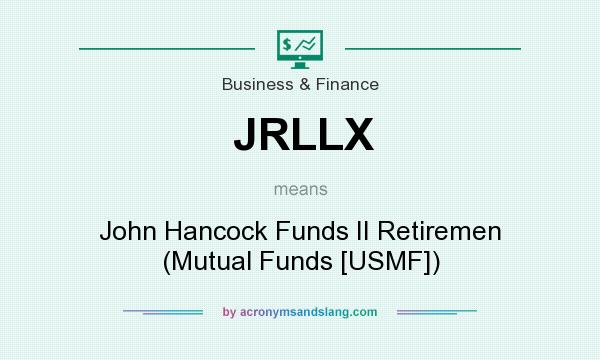 What does JRLLX mean? It stands for John Hancock Funds II Retiremen (Mutual Funds [USMF])