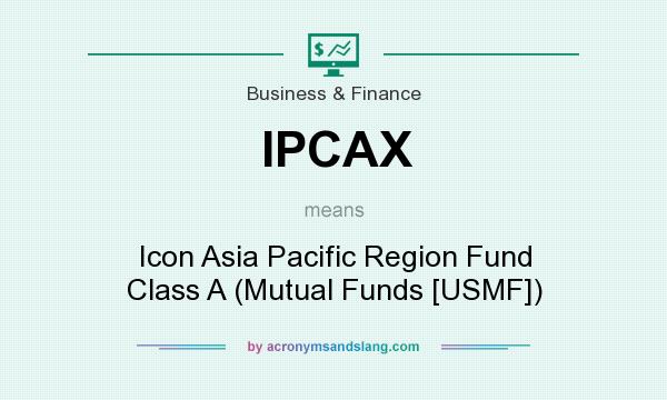 What does IPCAX mean? It stands for Icon Asia Pacific Region Fund Class A (Mutual Funds [USMF])