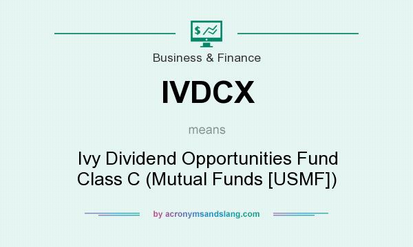 What does IVDCX mean? It stands for Ivy Dividend Opportunities Fund Class C (Mutual Funds [USMF])