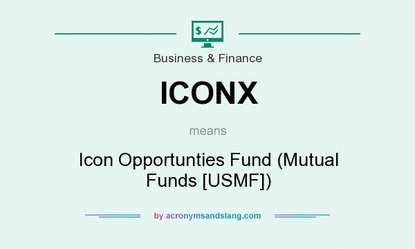 What does ICONX mean? It stands for Icon Opportunties Fund (Mutual Funds [USMF])