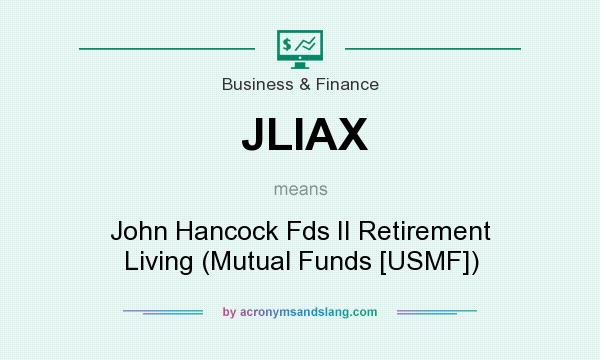 What does JLIAX mean? It stands for John Hancock Fds II Retirement Living (Mutual Funds [USMF])