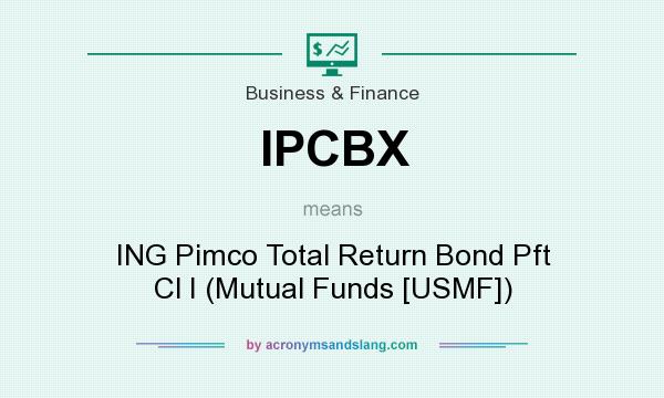 What does IPCBX mean? It stands for ING Pimco Total Return Bond Pft Cl I (Mutual Funds [USMF])