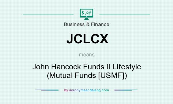 What does JCLCX mean? It stands for John Hancock Funds II Lifestyle (Mutual Funds [USMF])