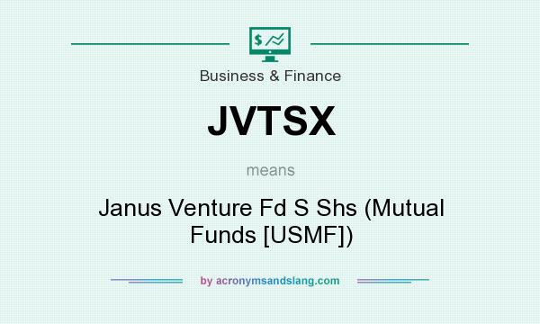What does JVTSX mean? It stands for Janus Venture Fd S Shs (Mutual Funds [USMF])