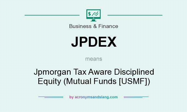 What does JPDEX mean? It stands for Jpmorgan Tax Aware Disciplined Equity (Mutual Funds [USMF])