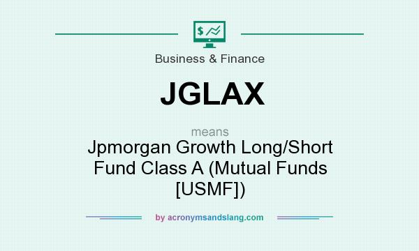 What does JGLAX mean? It stands for Jpmorgan Growth Long/Short Fund Class A (Mutual Funds [USMF])