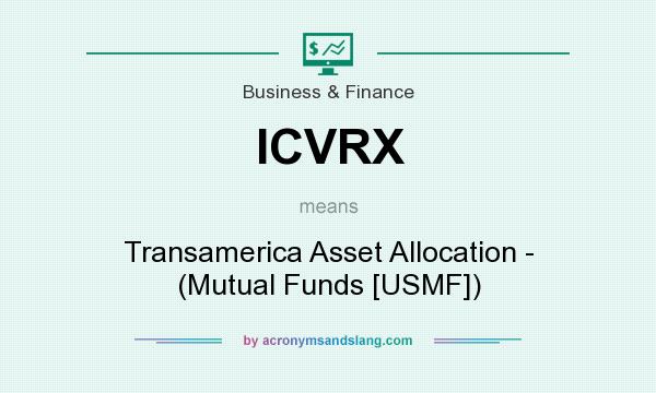 What does ICVRX mean? It stands for Transamerica Asset Allocation - (Mutual Funds [USMF])