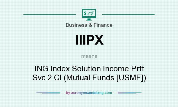 What does IIIPX mean? It stands for ING Index Solution Income Prft Svc 2 Cl (Mutual Funds [USMF])