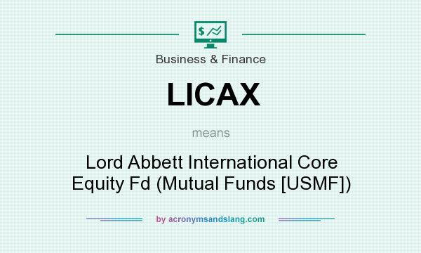 What does LICAX mean? It stands for Lord Abbett International Core Equity Fd (Mutual Funds [USMF])