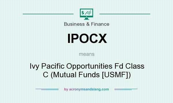 What does IPOCX mean? It stands for Ivy Pacific Opportunities Fd Class C (Mutual Funds [USMF])