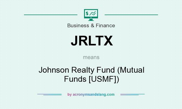 What does JRLTX mean? It stands for Johnson Realty Fund (Mutual Funds [USMF])