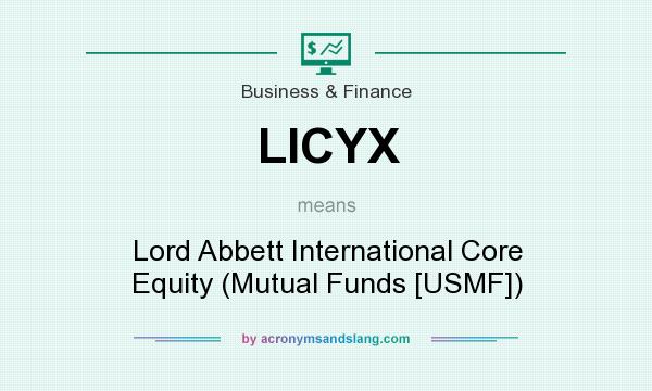 What does LICYX mean? It stands for Lord Abbett International Core Equity (Mutual Funds [USMF])