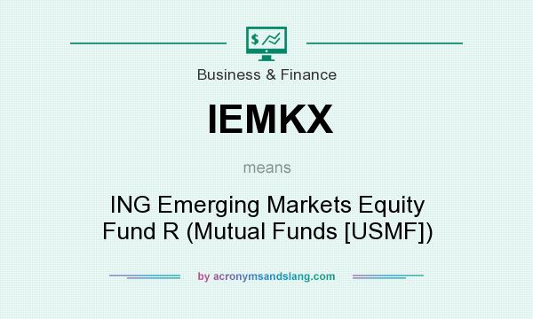 What does IEMKX mean? It stands for ING Emerging Markets Equity Fund R (Mutual Funds [USMF])