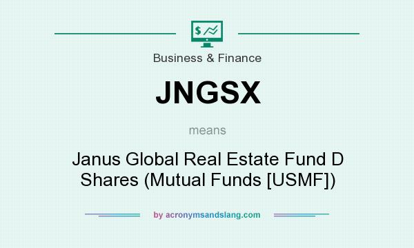 What does JNGSX mean? It stands for Janus Global Real Estate Fund D Shares (Mutual Funds [USMF])