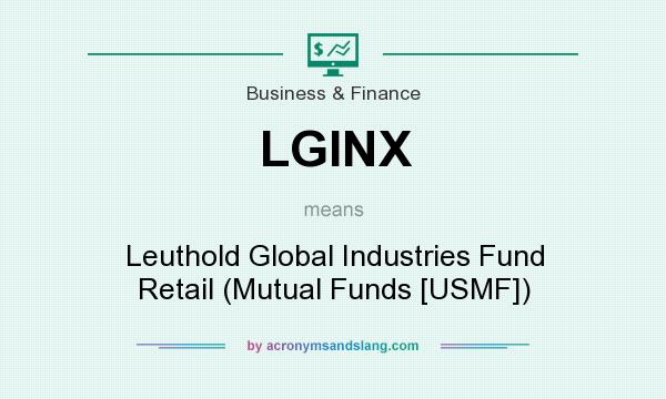 What does LGINX mean? It stands for Leuthold Global Industries Fund Retail (Mutual Funds [USMF])
