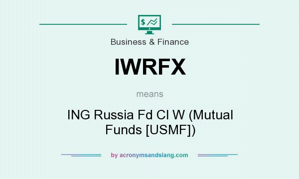 What does IWRFX mean? It stands for ING Russia Fd Cl W (Mutual Funds [USMF])