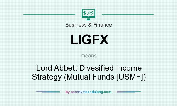 What does LIGFX mean? It stands for Lord Abbett Divesified Income Strategy (Mutual Funds [USMF])