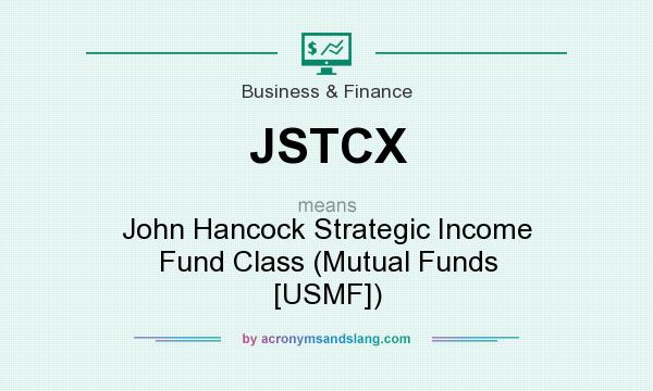 What does JSTCX mean? It stands for John Hancock Strategic Income Fund Class (Mutual Funds [USMF])