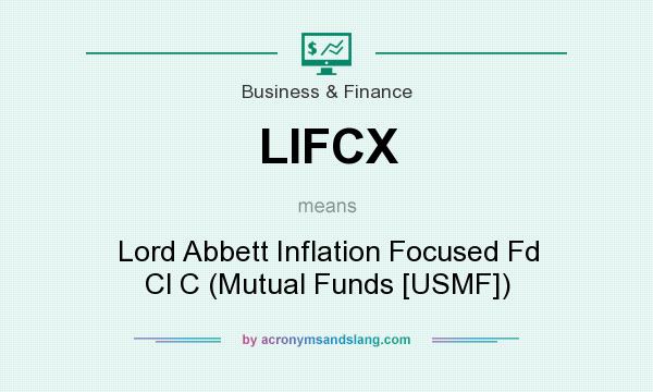 What does LIFCX mean? It stands for Lord Abbett Inflation Focused Fd Cl C (Mutual Funds [USMF])
