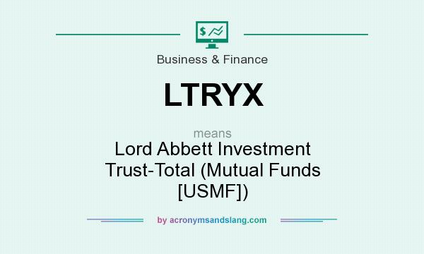 What does LTRYX mean? It stands for Lord Abbett Investment Trust-Total (Mutual Funds [USMF])