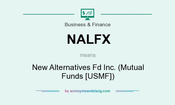 What does NALFX mean? It stands for New Alternatives Fd Inc. (Mutual Funds [USMF])