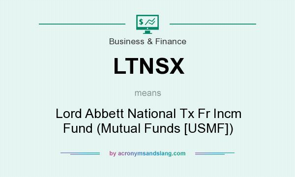What does LTNSX mean? It stands for Lord Abbett National Tx Fr Incm Fund (Mutual Funds [USMF])