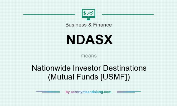 What does NDASX mean? It stands for Nationwide Investor Destinations (Mutual Funds [USMF])