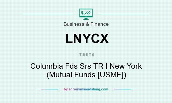 What does LNYCX mean? It stands for Columbia Fds Srs TR I New York (Mutual Funds [USMF])