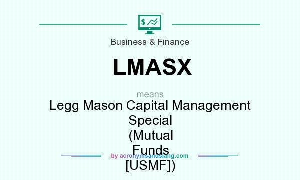 What does LMASX mean? It stands for Legg Mason Capital Management Special (Mutual Funds [USMF])