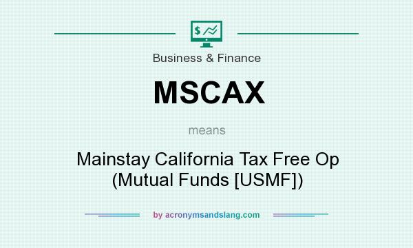 What does MSCAX mean? It stands for Mainstay California Tax Free Op (Mutual Funds [USMF])