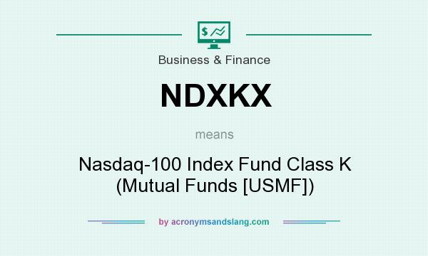 What does NDXKX mean? It stands for Nasdaq-100 Index Fund Class K (Mutual Funds [USMF])