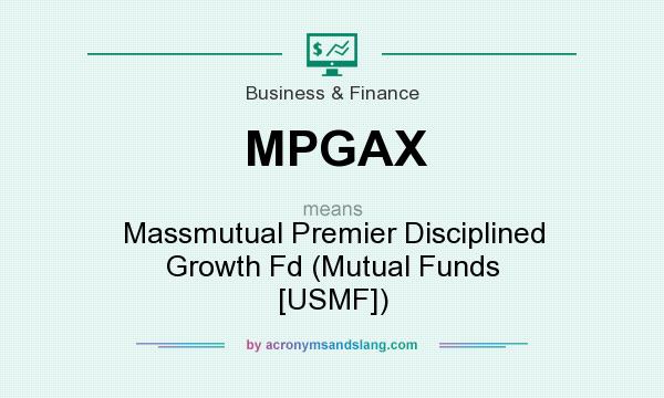 What does MPGAX mean? It stands for Massmutual Premier Disciplined Growth Fd (Mutual Funds [USMF])