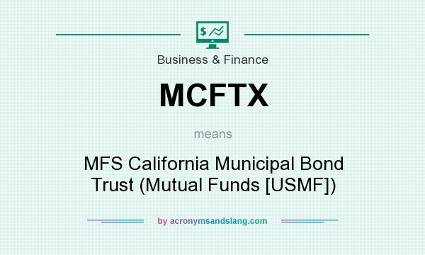 What does MCFTX mean? It stands for MFS California Municipal Bond Trust (Mutual Funds [USMF])