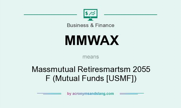 What does MMWAX mean? It stands for Massmutual Retiresmartsm 2055 F (Mutual Funds [USMF])