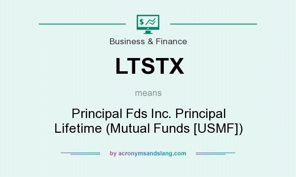What does LTSTX mean? It stands for Principal Fds Inc. Principal Lifetime (Mutual Funds [USMF])