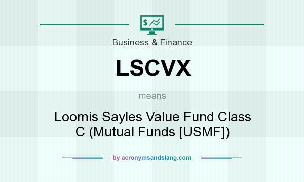 What does LSCVX mean? It stands for Loomis Sayles Value Fund Class C (Mutual Funds [USMF])