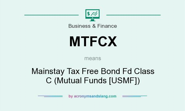 What does MTFCX mean? It stands for Mainstay Tax Free Bond Fd Class C (Mutual Funds [USMF])