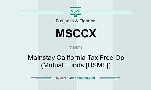 What does MSCCX mean? It stands for Mainstay California Tax Free Op (Mutual Funds [USMF])