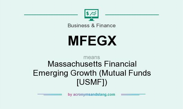What does MFEGX mean? It stands for Massachusetts Financial Emerging Growth (Mutual Funds [USMF])