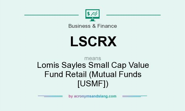 What does LSCRX mean? It stands for Lomis Sayles Small Cap Value Fund Retail (Mutual Funds [USMF])