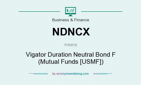 What does NDNCX mean? It stands for Vigator Duration Neutral Bond F (Mutual Funds [USMF])