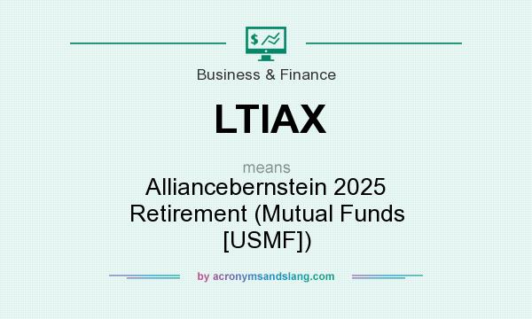 What does LTIAX mean? It stands for Alliancebernstein 2025 Retirement (Mutual Funds [USMF])