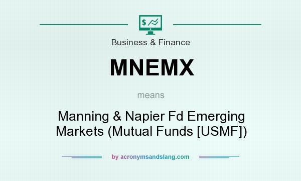 What does MNEMX mean? It stands for Manning & Napier Fd Emerging Markets (Mutual Funds [USMF])
