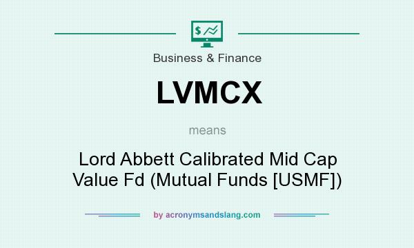 What does LVMCX mean? It stands for Lord Abbett Calibrated Mid Cap Value Fd (Mutual Funds [USMF])